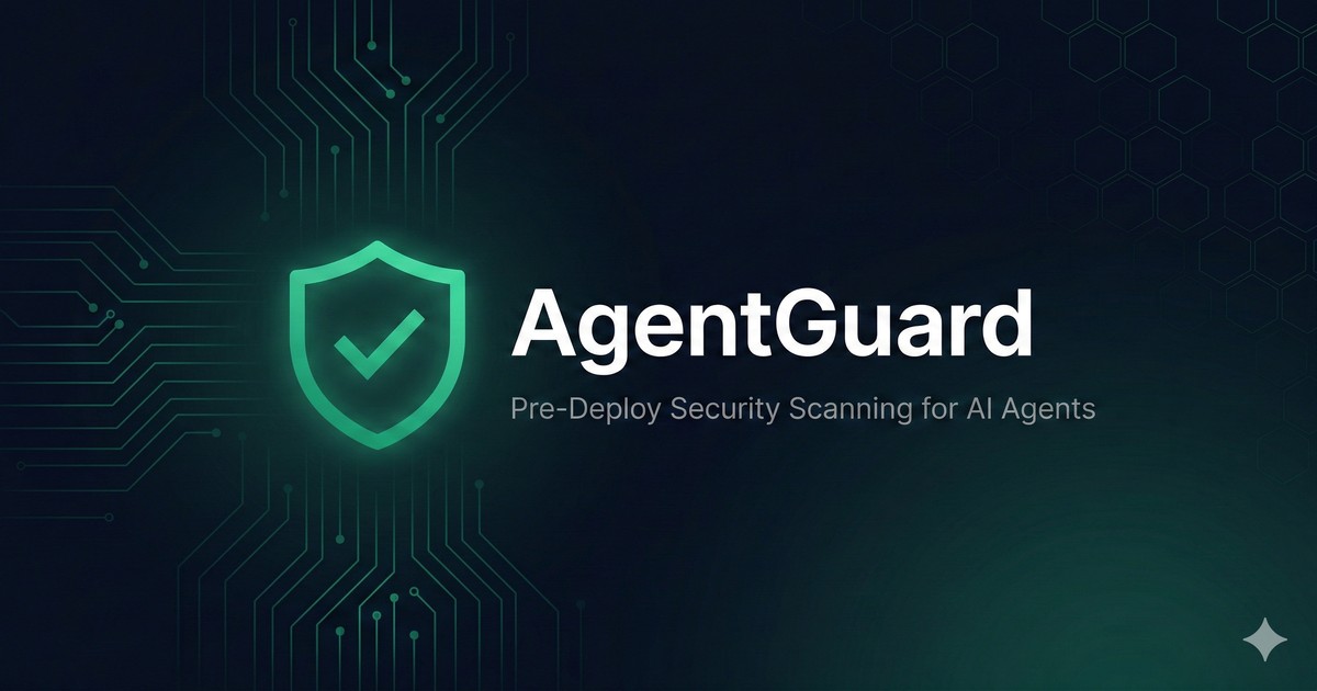 AgentGuard — Pre-Deploy Security Scanning for AI Agents